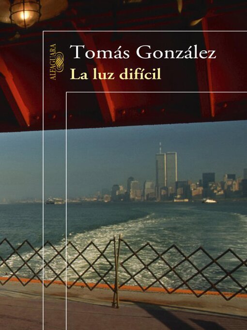 Title details for La luz difícil by Tomás González - Available